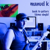 Manuel K: Back to Guitars (Demo)