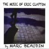 Marc Beaudin: The Music of Eric Clapton