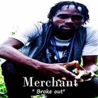 Merchant: Broke out