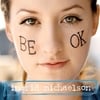 Ingrid Michaelson: Be OK