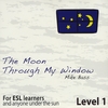 Mike Bass: The Moon Through My Window - Level 1
