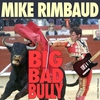 Mike Rimbaud: Big Bad Bully