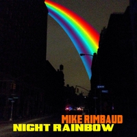 Mike Rimbaud: Night Rainbow