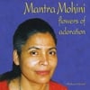 Mohani Heitel: Mantra Mohini - flowers of adoration