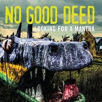 No Good Deed: Looking for a Mantra