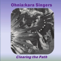 Ohniakara Singers: Clearing the Path