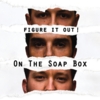On the Soap Box: Figure It Out!