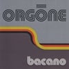 Orgone: Bacano