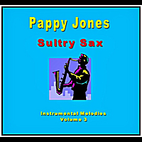 Pappy Jones: Sultry Sax (Instrumental Melodies, Vol. 3)