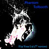 Phantom Tollbooth: Flip Your Lid (7"version)