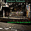 Phantom Tollbooth: Daylight In the
         Quiet Zone EP (Remastered)