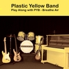 Plastic Yellow Band: Play Along With P Y B - Breathe Air