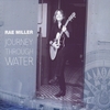 Rae Miller: Journey Through Water