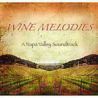 Rich Switzer: Wine Melodies (a Napa Valley Soundtrack)