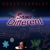 Roger Yeardley: The Same but Different