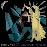 Scott Tyring: Wrestling the Stranger