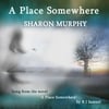 Sharon Murphy: A Place Somewhere