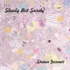 Shawn Garnett: Slowly but Surely