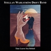Stellan Wahlstrom Drift Band: Time Leaves You Behind