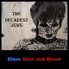 The Decadent Jews: Blues Beat and Blood