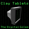 The Digital Golem: Clay Tablets