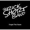 The Rick Short Band: Forget the Future
