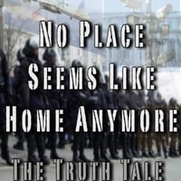 The Truth Tale: No Place Seems Like Home Anymore