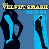 The Velvet Smash: Smashing