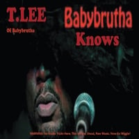 T.Lee: Babybrutha Knows