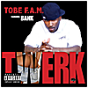 Tobe F.A.M.: Twerk (feat. Bank)