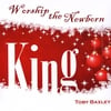 Toby Baxley: Worship the Newborn King
