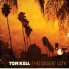 Tom Kell: This Desert City
