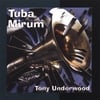 Tony Underwood: Tuba Mirum