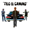 Trio El Camino: Trio El Camino