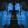Trixxie Carr: A Souvenir For the Existentialists