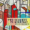 Two Seconds To Midnight: Architecture