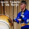 Uncle Tadashi & Da Boyz: Da Yoisho Song (Remastered Version)
