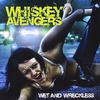 Whiskey Avengers: Wet And Wreckless