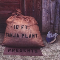 10 FT. GANJA PLANT: Presents (Remastered)