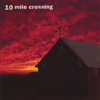 10 MILE CROSSING: 10 Mile Crossing