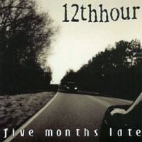 12th Hour : Five Months Late