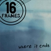 16 FRAMES: Where It Ends