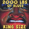 2000 LBS OF BLUES: King Size