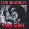 2000 LBS OF BLUES: Livin' Large