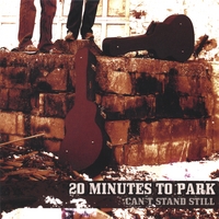 20 Minutes To Park : Can't Stand Still