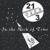21/3: In the Nick of Time