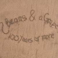 2 BEANS & A GRAPE: 100 Years or More