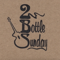 2 BOTTLE SUNDAY: 2 Bottle Sunday