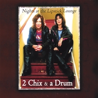 2 CHIX & A DRUM: Nights at the Lipstick Lounge