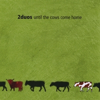 2duos : Until the Cows Come Home